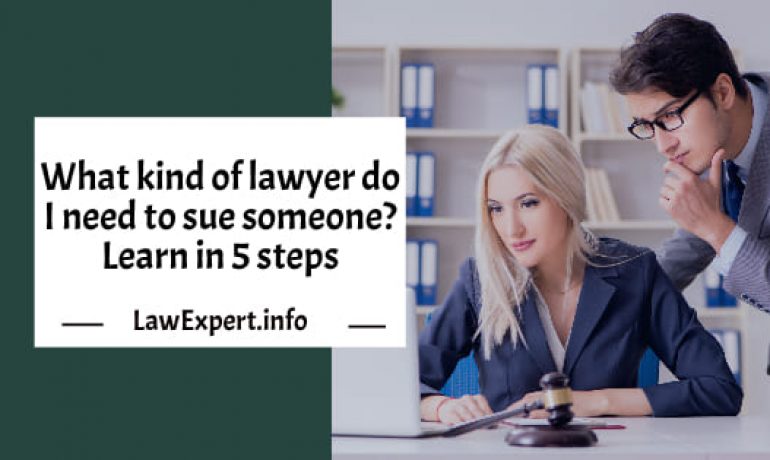 What kind of lawyer do I need to sue someone? Learn in 5 steps